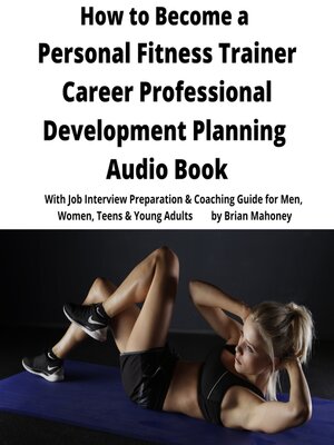 cover image of How to Become a Personal Fitness Trainer Career Professional Development Planning Audio Book